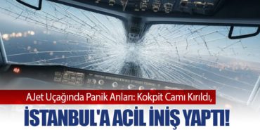 Kokpit Camı Kırılan AJet Uçağı İstanbul’a Acil İniş Yaptı!