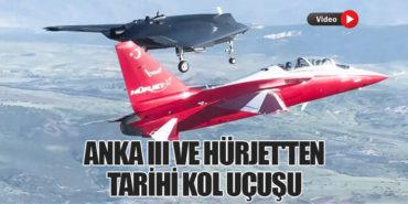 ANKA III ve HÜRJET’ten Tarihi Kol Uçuşu