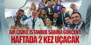 Air Cairo, İstanbul Sabiha Gökçen’e Haftada 2 Kez Uçacak