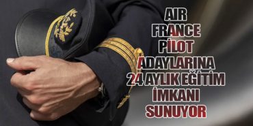 Air France Pilot Adaylarına 24 Aylık Eğitim İmkanı Sunuyor