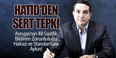 HATİD’den Sert Tepki: Avrupa’nın 48 Saatlik Bildirim Zorunluluğu Haksız ve Standartlara Aykırı!