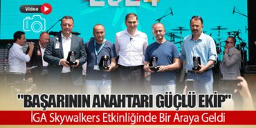 “Başarının Anahtarı Güçlü Ekip” – İGA Skywalkers Etkinliğinde Bir Araya Geldi
