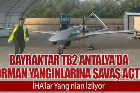 Bayraktar TB2 Antalya’da orman yangınlarına savaş açtı