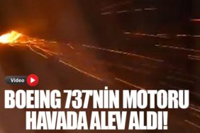 Boeing 737'nin Motoru Havada Alev Aldı!