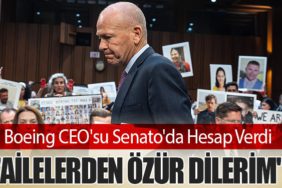 Boeing CEO'su Senato'da Hesap Verdi: "Ailelerden Özür Dilerim"