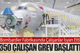 Bombardier-Fabrikasında-Çalışanlar-İsyan-Etti-1350-çalışan-grev-başlattı
