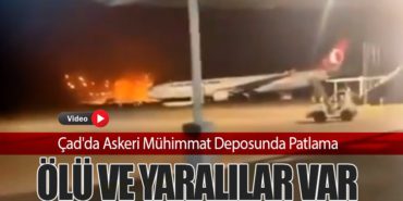 Çad’da Askeri Mühimmat Deposunda Patlama: Ölü ve Yaralılar Var