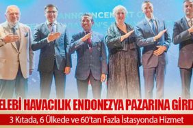 Çelebi Havacılık Endonezya Pazarına Girdi: 3 Kıtada, 6 Ülkede ve 60’tan Fazla İstasyonda Hizmet