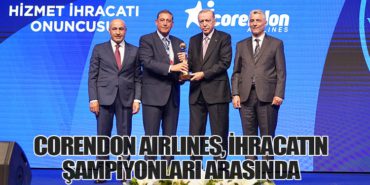Corendon Airlines, Türkiye’nin gururu ihracat şampiyonları arasına adını tekrar yazdırdı