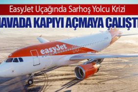 EasyJet Uçağında Sarhoş Yolcu Krizi: Havada Kapıyı Açmaya Çalıştı
