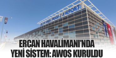 Ercan Havalimanı’nda Yeni Sistem: AWOS Kuruldu