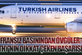 Fransız Basınından Övgüler: THY'nin Dikkat Çeken Başarısı