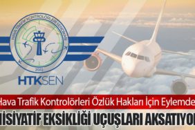 Hava Trafik Kontrolörleri Özlük Hakları İçin Eylemde: İnisiyatif Eksikliği Uçuşları Aksatıyor