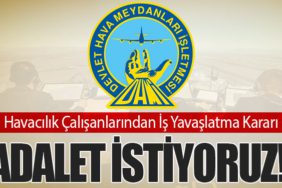 Havacılık Çalışanlarından İş Yavaşlatma Kararı: Adalet İstiyoruz!