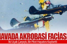 Havada Akrobasi Faciası: İki Uçak Çarpıştı, Bir Pilot Hayatını Kaybetti