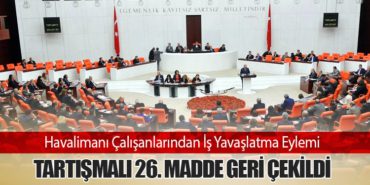 Havalimanı Çalışanlarından İş Yavaşlatma Eylemi: Tartışmalı 26. Madde Geri Çekildi