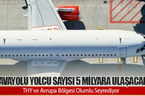 Havayolu Yolcu Sayısı 5 Milyara Ulaşacak. THY ve Avrupa Bölgesi Olumlu Seyrediyor
