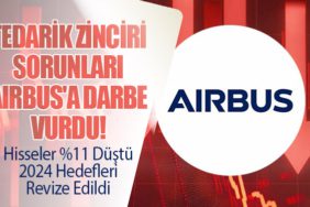 Tedarik Zinciri Sorunları Airbus'a Darbe Vurdu! Hisseler %11 Düştü: 2024 Hedefleri Revize Edildi