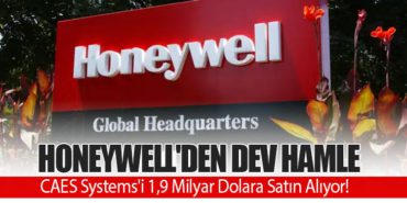 Honeywell’den Dev Hamle: CAES Systems’i 1,9 Milyar Dolara Satın Alıyor!