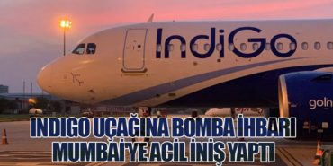 IndiGo Uçağına Bomba İhbarı: Mumbai’ye Acil İniş Yaptı