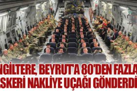 İngiltere, Beyrut'a 80'den Fazla Askeri Nakliye Uçağı Gönderdi