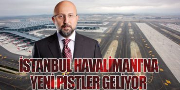 İstanbul Havalimanı’na Yeni Pistler Geliyor