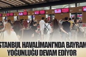 İstanbul Havalimanı'nda Bayram Yoğunluğu Devam Ediyor