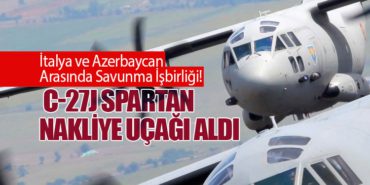 İtalya ve Azerbaycan Arasında Savunma İşbirliği! C-27J Spartan Nakliye Uçağı Aldı