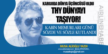 KARGODA DÜNYA ÜÇÜNCÜSÜ OLDU. THY DÜNYAYI TAŞIYOR! KABİN MEMURLARI GÜNÜ SÖZDE VE SÖZLE KUTLANDI