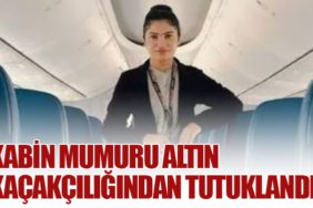 Kabin Mumuru Altın Kaçakçılığından Tutuklandı