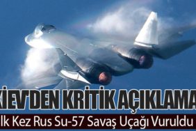 Kiev'den Kritik Açıklama: İlk Kez Rus Su-57 Savaş Uçağı Vuruldu
