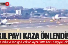 Kıl Payı Kaza Önlendi! Air India ve Indigo Uçakları Aynı Pistte Karşı Karşıya Geldi