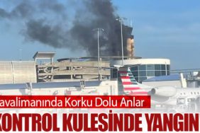 Kontrol Kulesinde Yangın! Havalimanında Korku Dolu Anlar