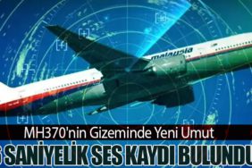 MH370'nin Gizeminde Yeni Umut: 6 Saniyelik Ses Kaydı Bulundu