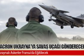 Macron Ukrayna'ya savaş uçağı gönderecek. Ukraynalı Askerler Fransa'da Eğitilecek