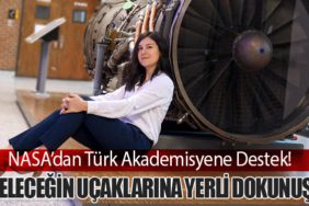 NASA’dan Türk Akademisyene Destek! Geleceğin Uçaklarına Yerli Dokunuş