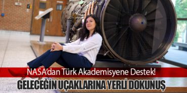 NASA’dan Türk Akademisyene Destek! Geleceğin Uçaklarına Yerli Dokunuş