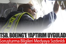 NTSB, Boeing'e Yaptırım Uyguladı: Soruşturma Bilgileri Medyaya Sızdırıldı