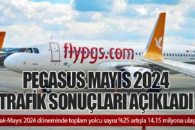PEGASUS MAYIS 2024 TRAFİK SONUÇLARI AÇIKLADI