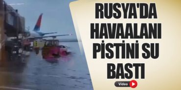 Rusya’da havaalanı pistini su bastı