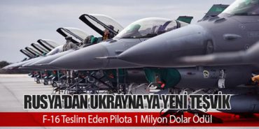 Rusya’dan Ukrayna’ya Yeni Teşvik: F-16 Teslim Eden Pilota 1 Milyon Dolar Ödül