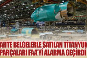 Sahte Belgelerle Satılan Titanyum Parçaları FAA'yi Alarma Geçirdi