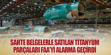 Sahte Belgelerle Satılan Titanyum Parçaları FAA’yi Alarma Geçirdi