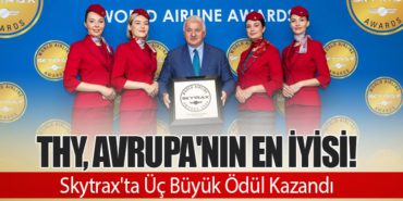 THY, Avrupa’nın En İyisi! Skytrax’ta Üç Büyük Ödül Kazandı