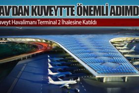 TAV Havalimanları'ndan Kuveyt'te Önemli Adım. Kuveyt Havalimanı Terminal 2 İhalesine Katıldı
