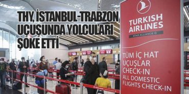 THY, İstanbul-Trabzon Uçuşunda Yolcuları Şoke Etti