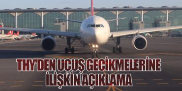 THY’den Uçuş Gecikmelerine İlişkin Açıklama