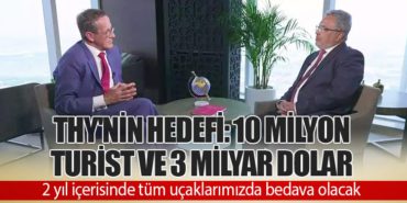 THY’nin Hedefi: 10 Milyon Turist ve 3 Milyar Dolar. 2 yıl içerisinde tüm uçaklarımızda bedava olacak