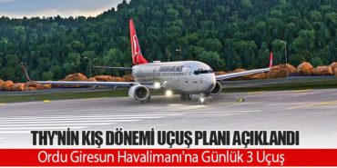 THY’nin Kış Dönemi Uçuş Planı Açıklandı. Ordu Giresun Havalimanı’na Günlük 3 Uçuş