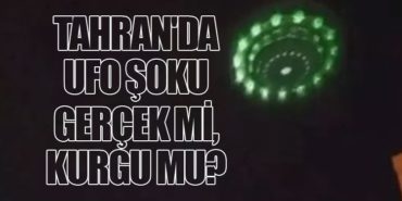 Tahran’da UFO Şoku! Gerçek mi, Kurgu mu?